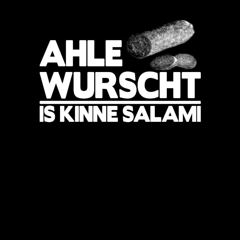 Ahle Wurscht Wurst is kinne Salami Spruch lustig