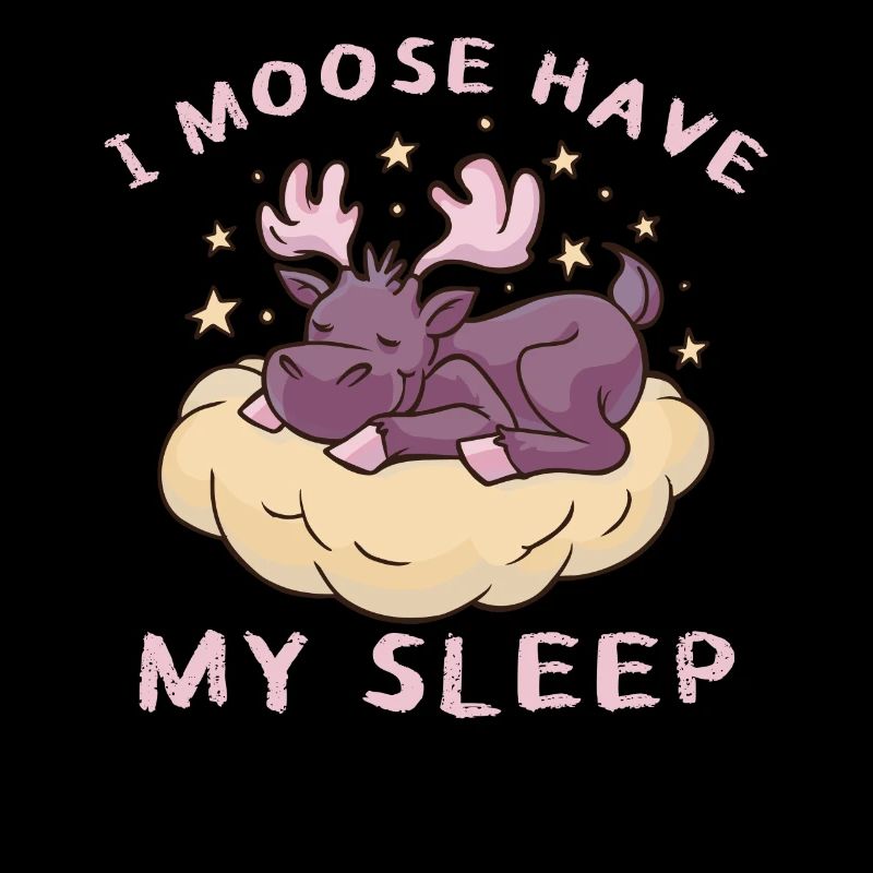 I need my sleep cute moose