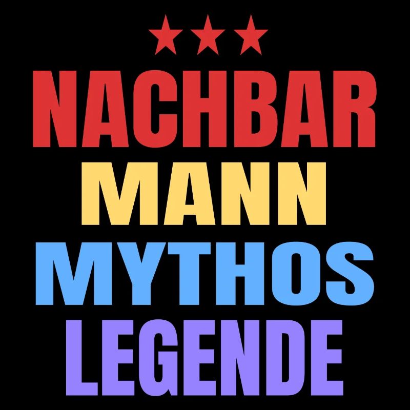 Nachbar Mann Mythos Legende Nachbarschaft Spruch