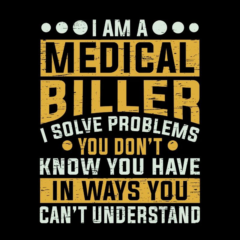 Medical Biller Profession Solve Problems Funny