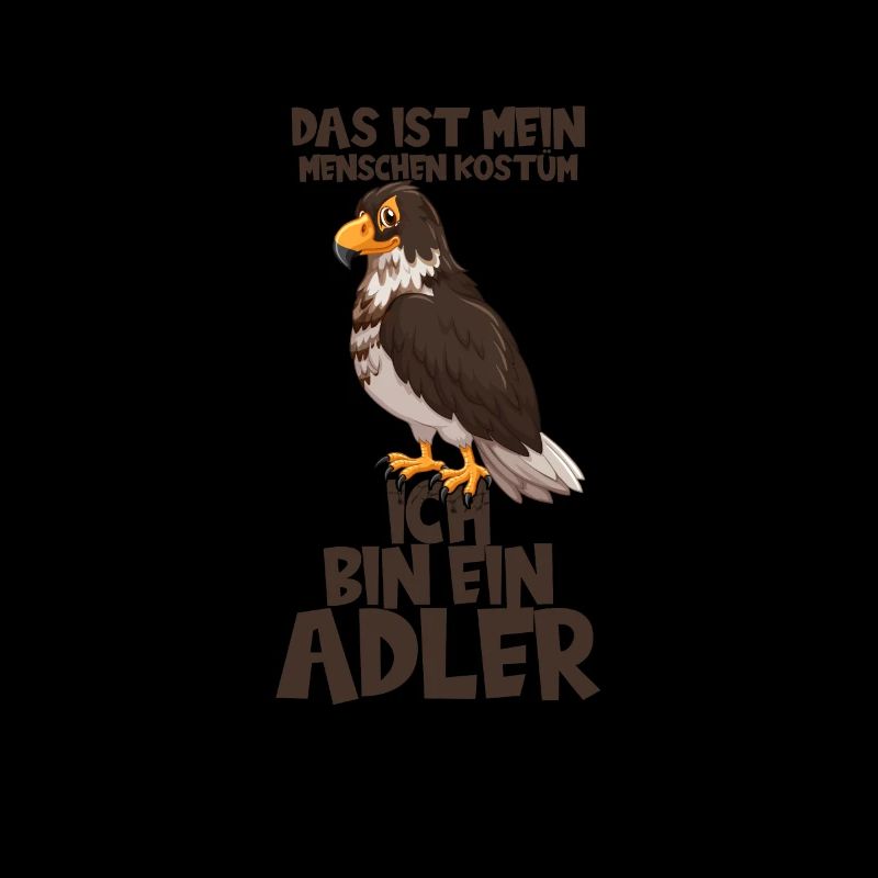 Dies ist mein Menschen Kostüm ich bin ein Adler