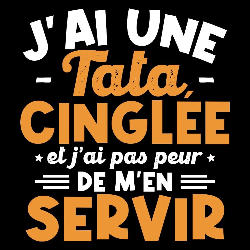 J ai une tata cinglée