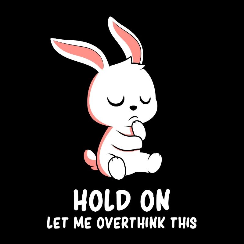 Overthinker - Overthinker Humor - Overthinker Joke