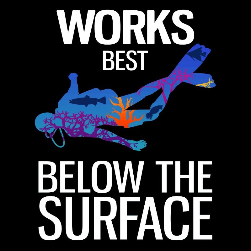 Works Best Below The Surface Diver Scuba