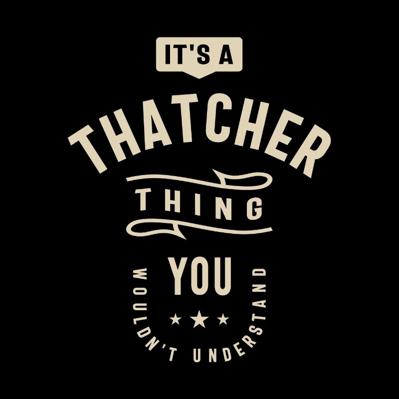 It's a Thatcher Thing - Name Thatcher
