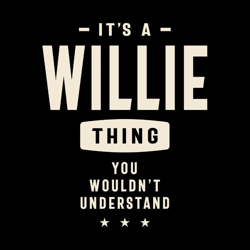 It's a Willie Thing, You Wouldn't Understand