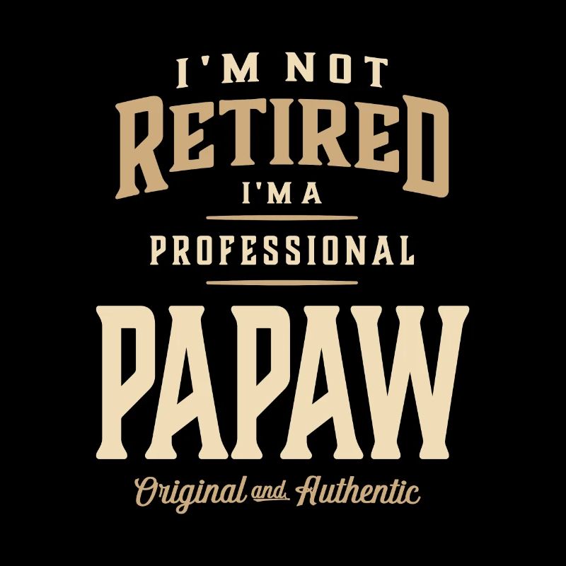 Ich bin nicht im Ruhestand, ich bin ein professioneller Papaw-Designer