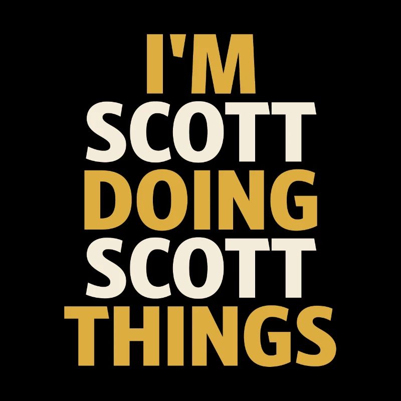 Ich bin Scott und mache Scotts lustige Dinge Scott Name