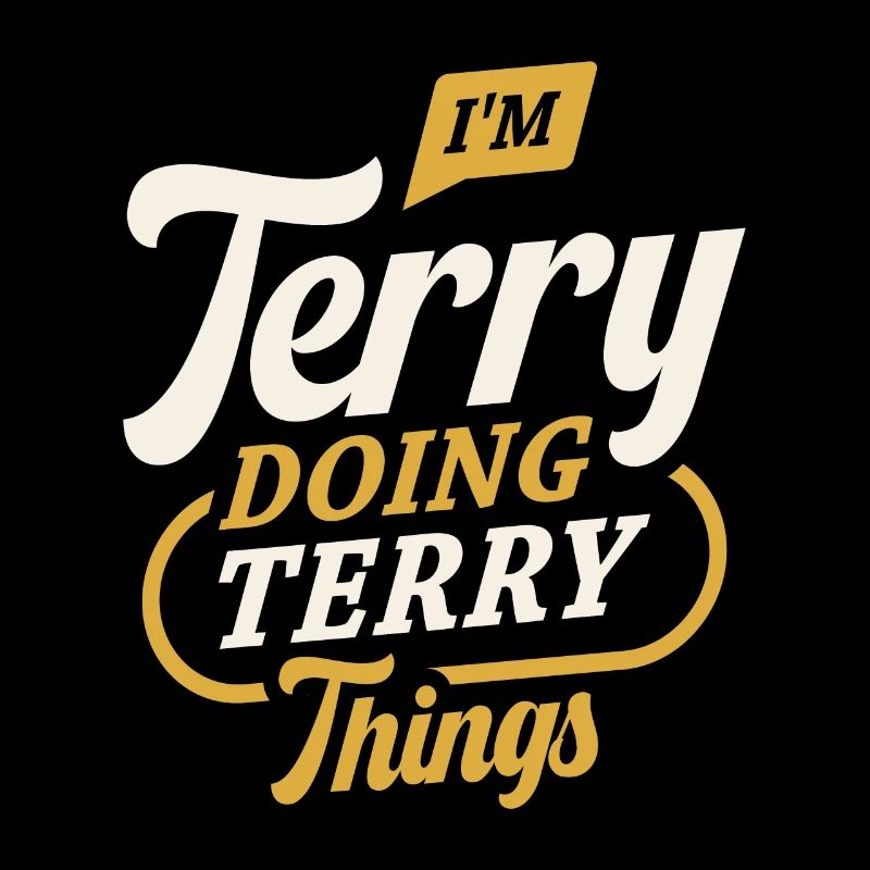 Je suis Terry Doing Terry Choses Drôle Nom de Terry