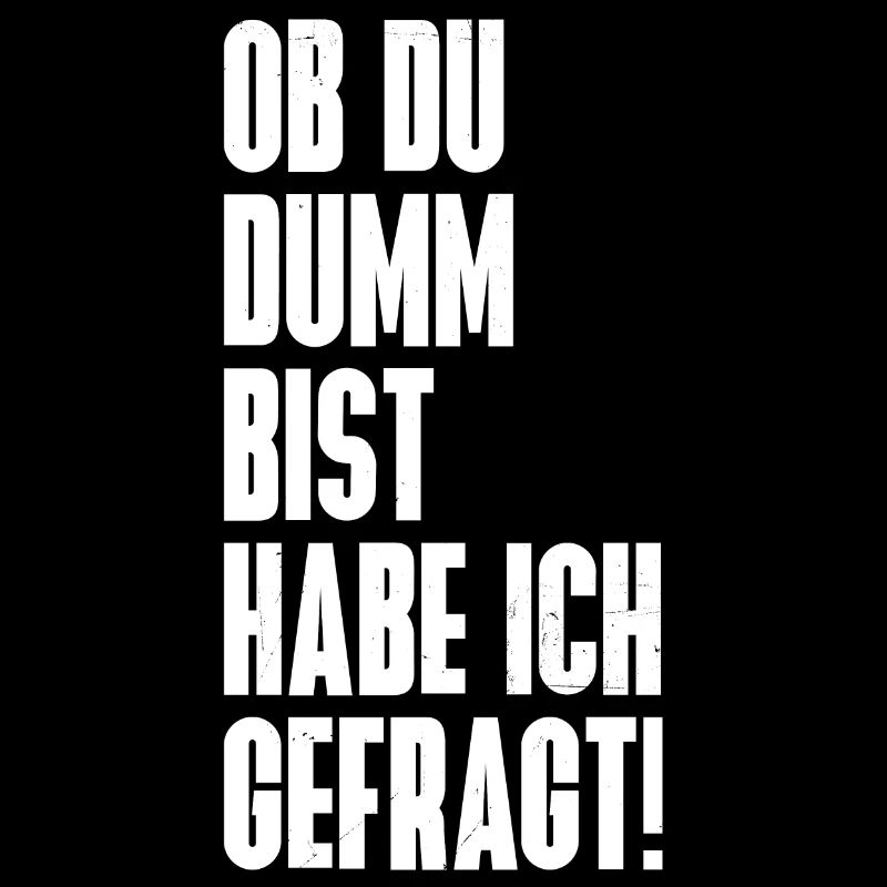 Ob du dumm bist
