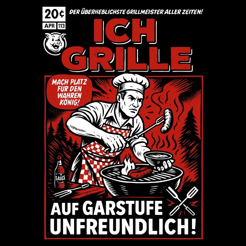 Ich grille - Auf Garstufe unfreundlich!