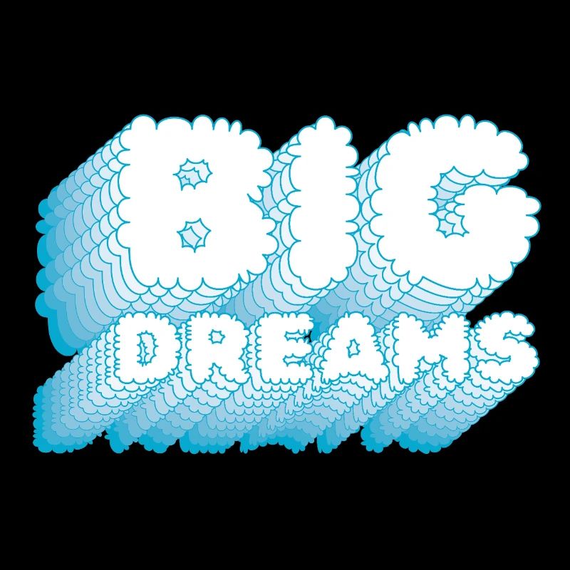 BIG DREAMS