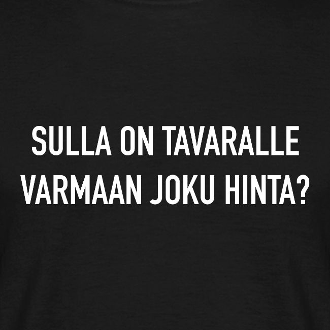 SULLA ON TAVARALLE VARMAAN JOKU HINTA?
