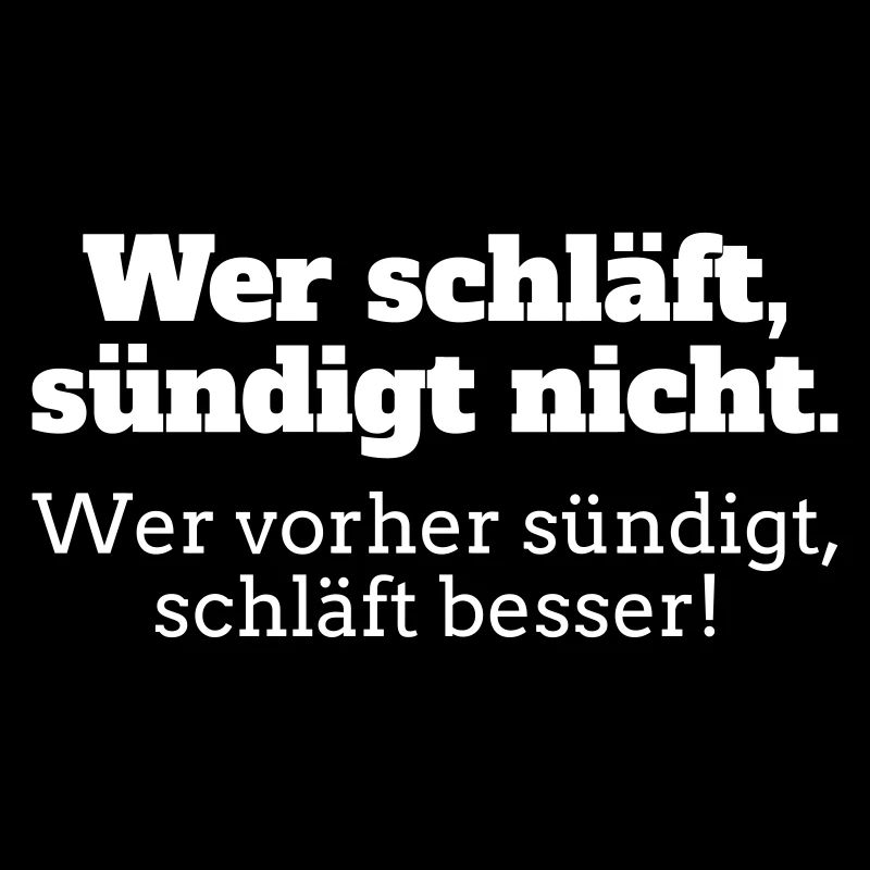 Wer schläft, sündigt nicht!