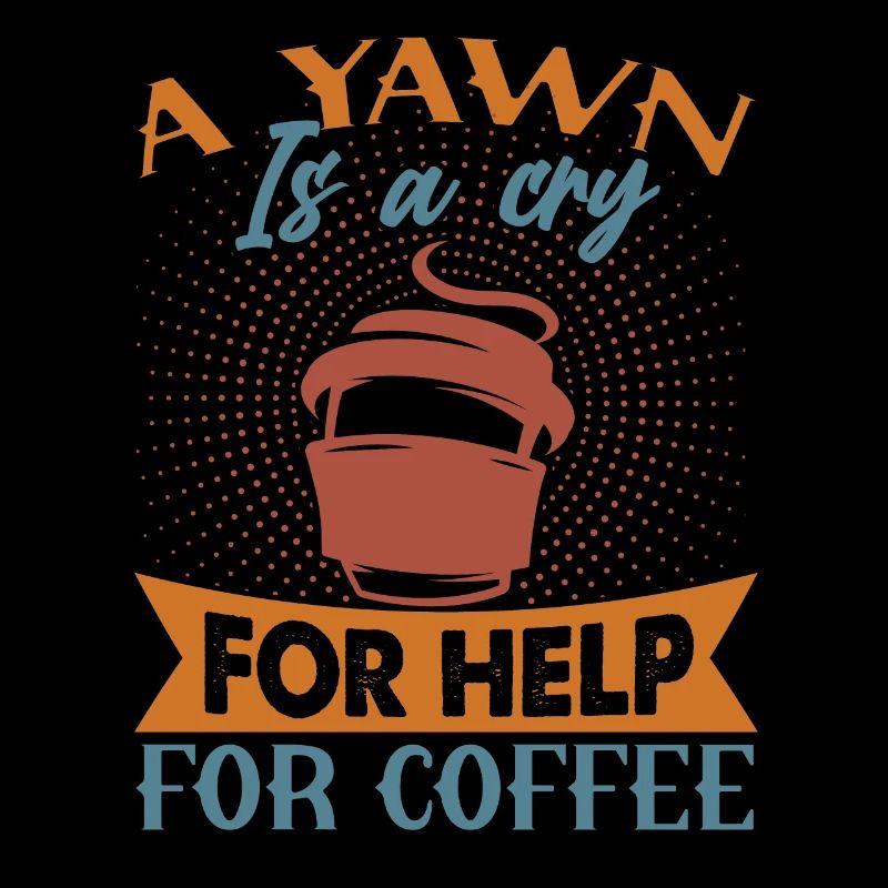 A Yawn Is A Cry For Help For Coffee - Funny Joke