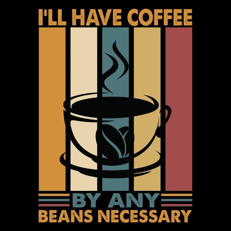I'll Have Coffee By Any Beans Necessary - Witze