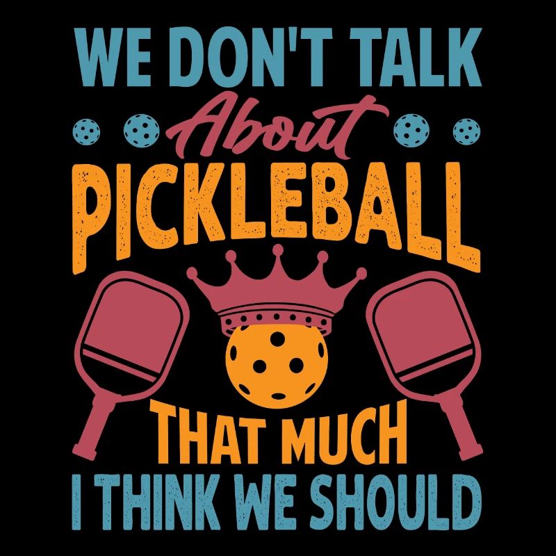 We Don't Talk About Pickleball That Much I Think W
