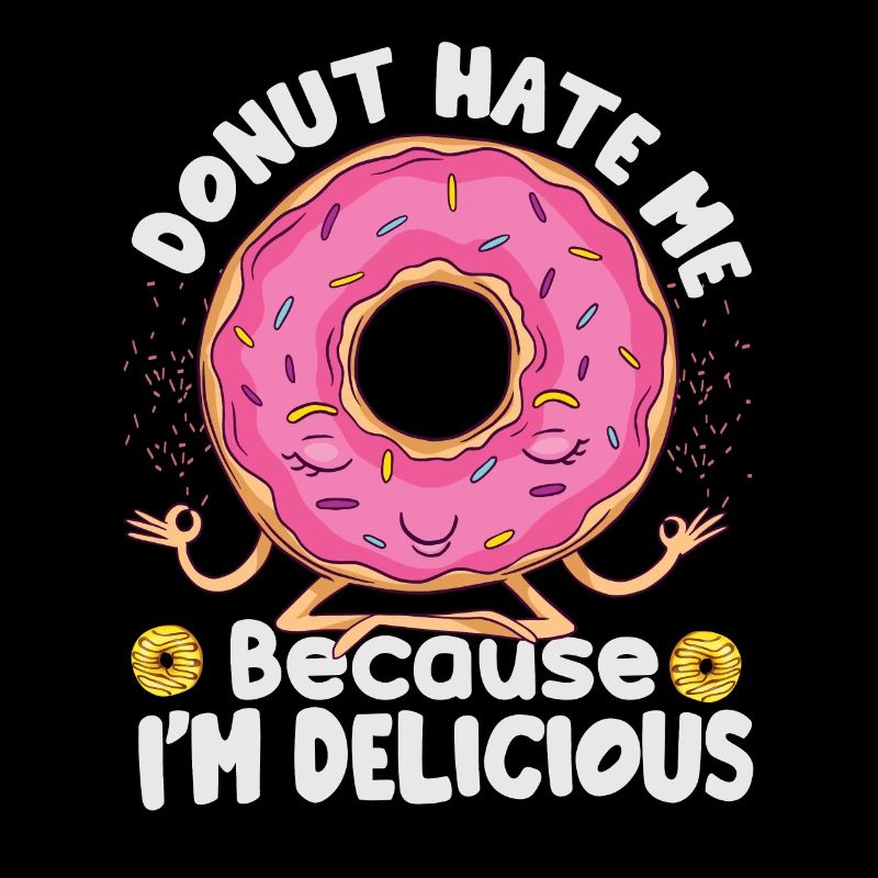 Donut Hate Me Because I’m Delicious - Pâtisseries - D