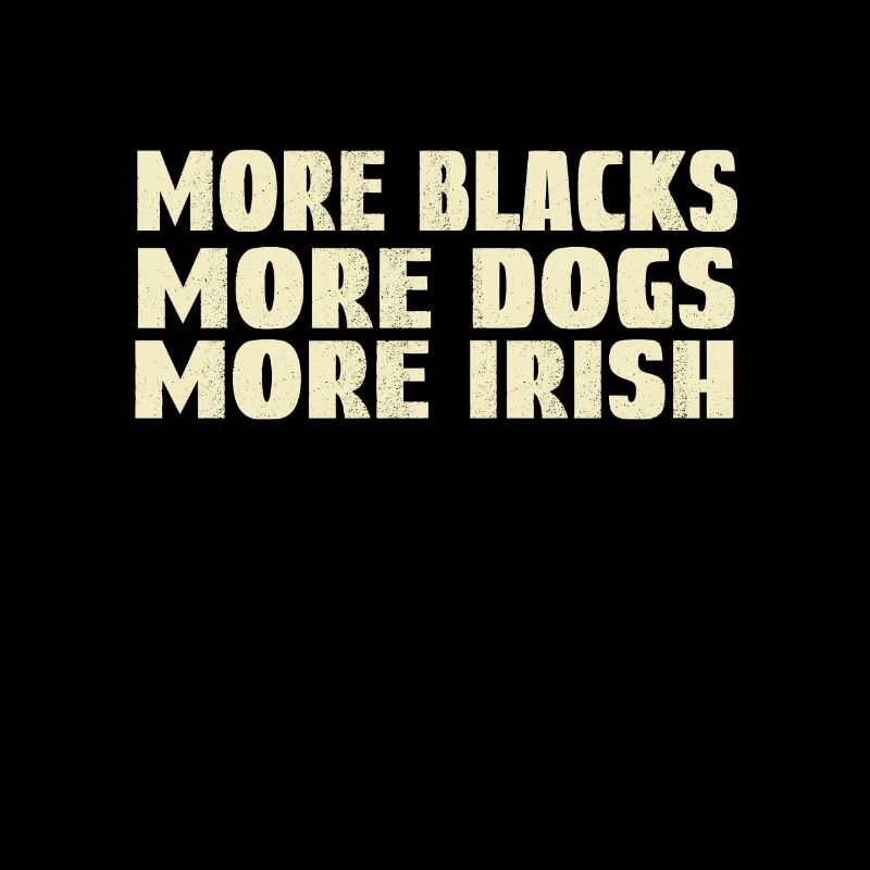 More Blacks More Dogs More Irish