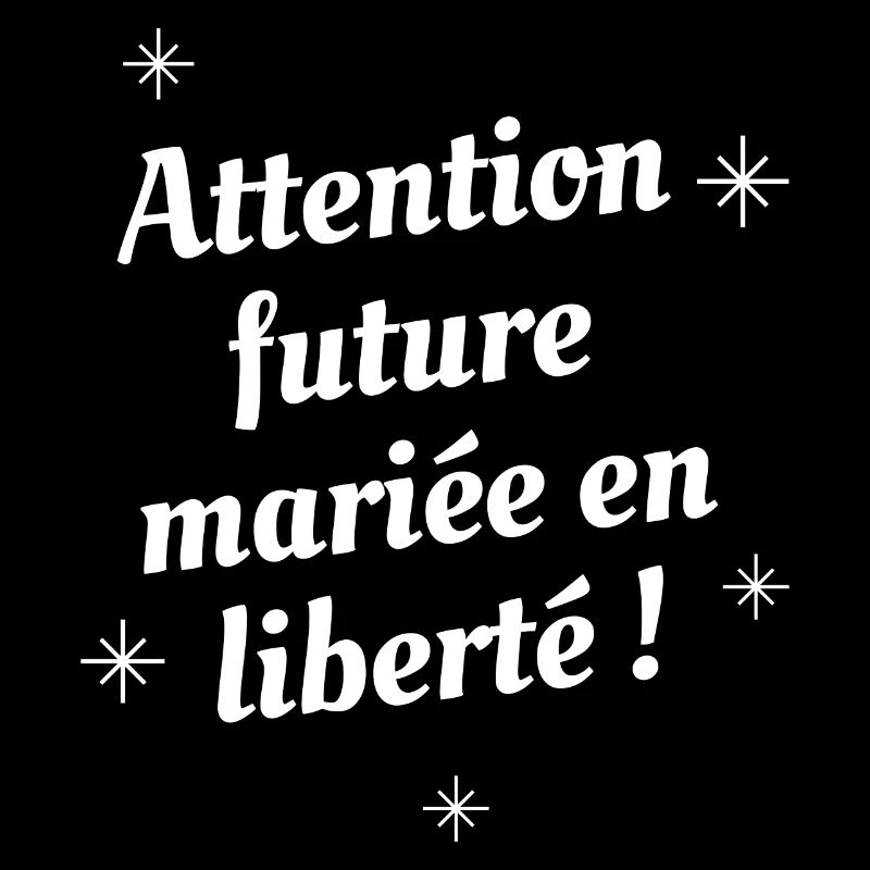 Attention future mariée en liberté Texte Blanc