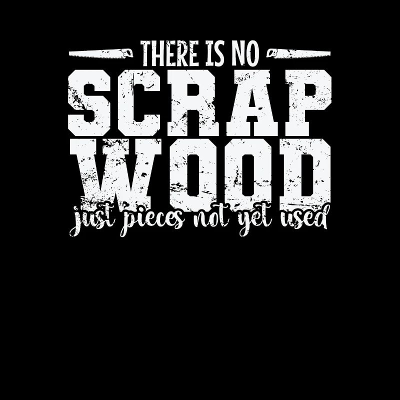 There is no Scrap Wood Waldarbeiter