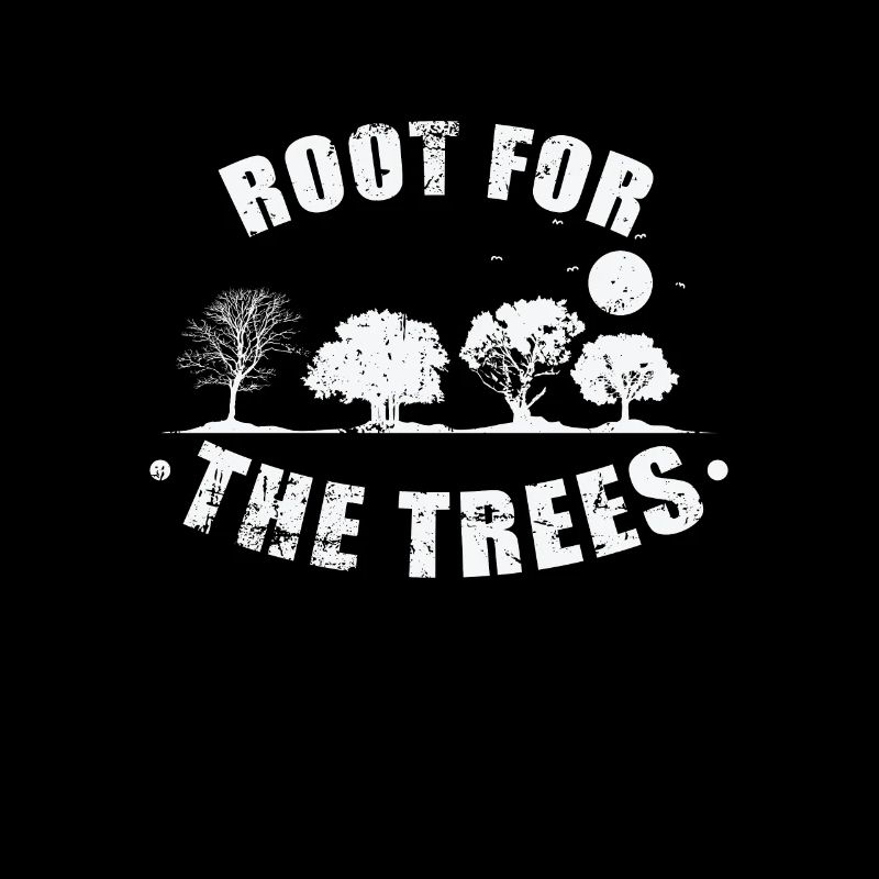 Root for the Trees Nature Forests Leaves