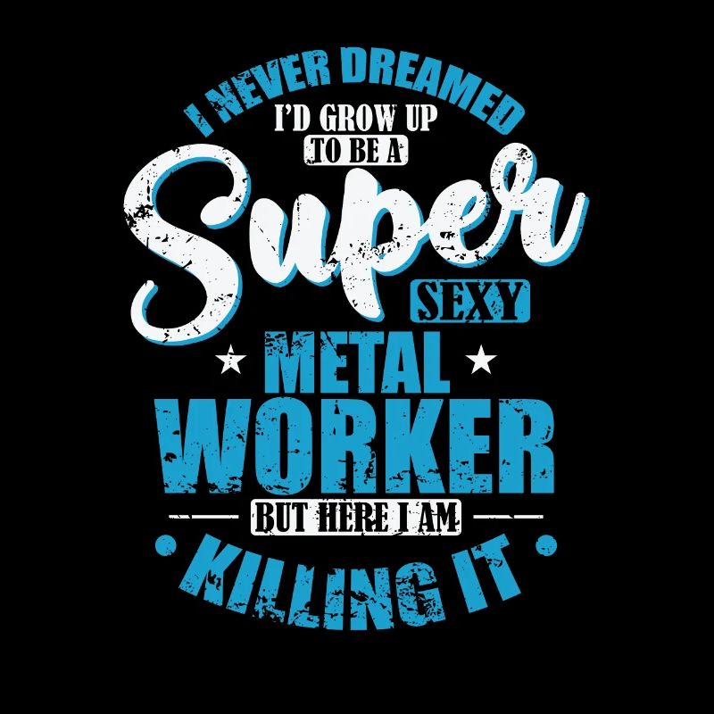 Je deviendrais un métallurgiste super sexy