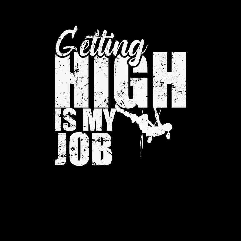 getting High is my Job Bouldern