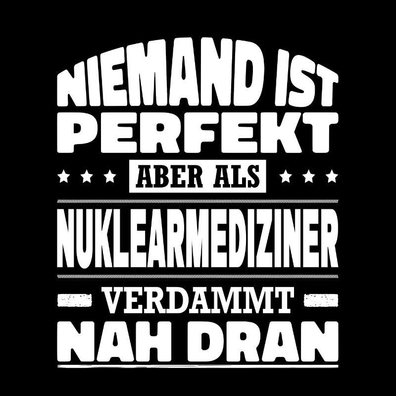 Niemand Ist Perfekt Aber Als Nuklearmediziner