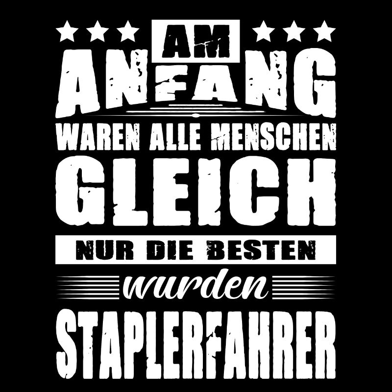 Am Anfang Waren Alle Menschen Gleich Staplerfahrer