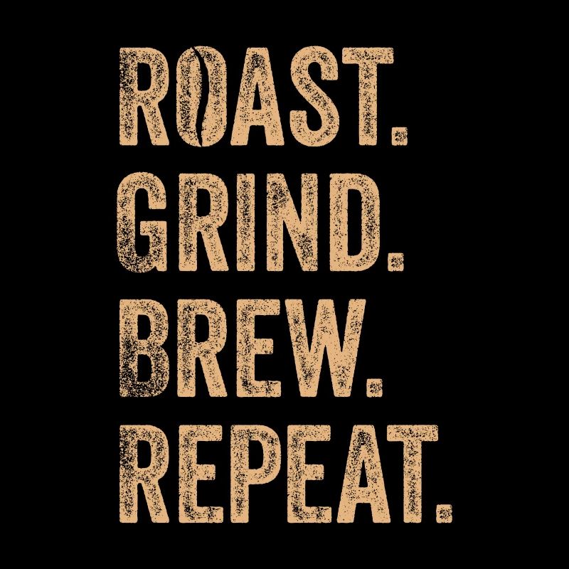 Roast Grind Brew Repeat Barista