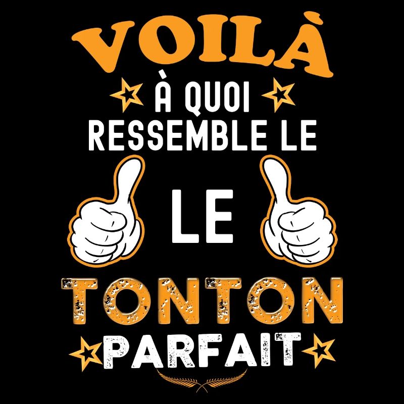 Tonton parfait qui déchire c'est le mien