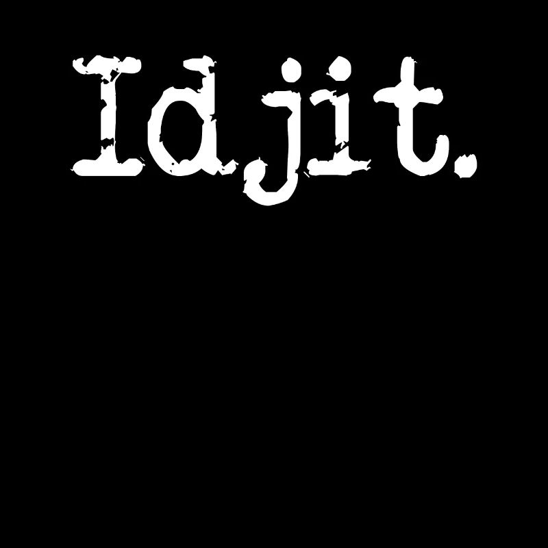 Idjit lustiger idiotisch s�dlang idjit