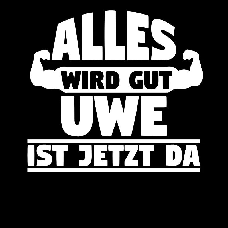 Alles wird gut Uwe ist jetzt da