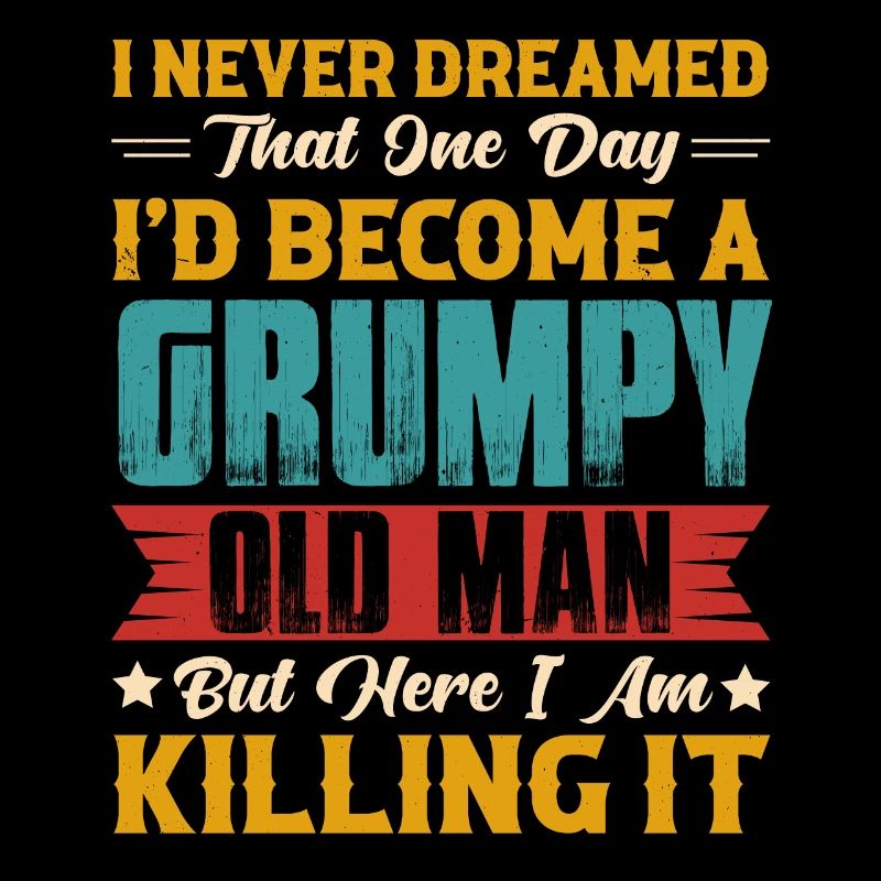 Dreamed That I'd Become A Grumpy Old Man