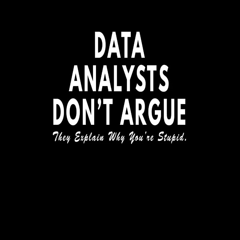 Data Analyst dont argue