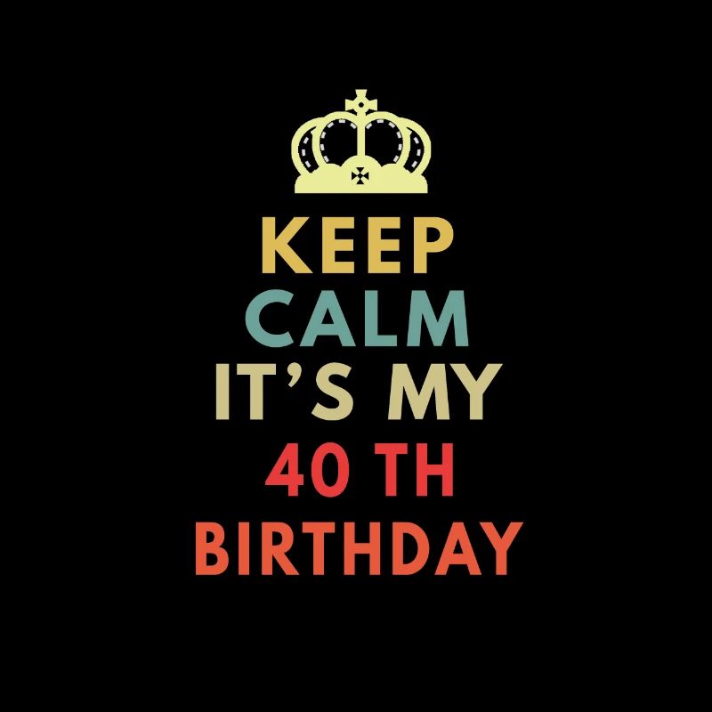 keep calm it s my 40th