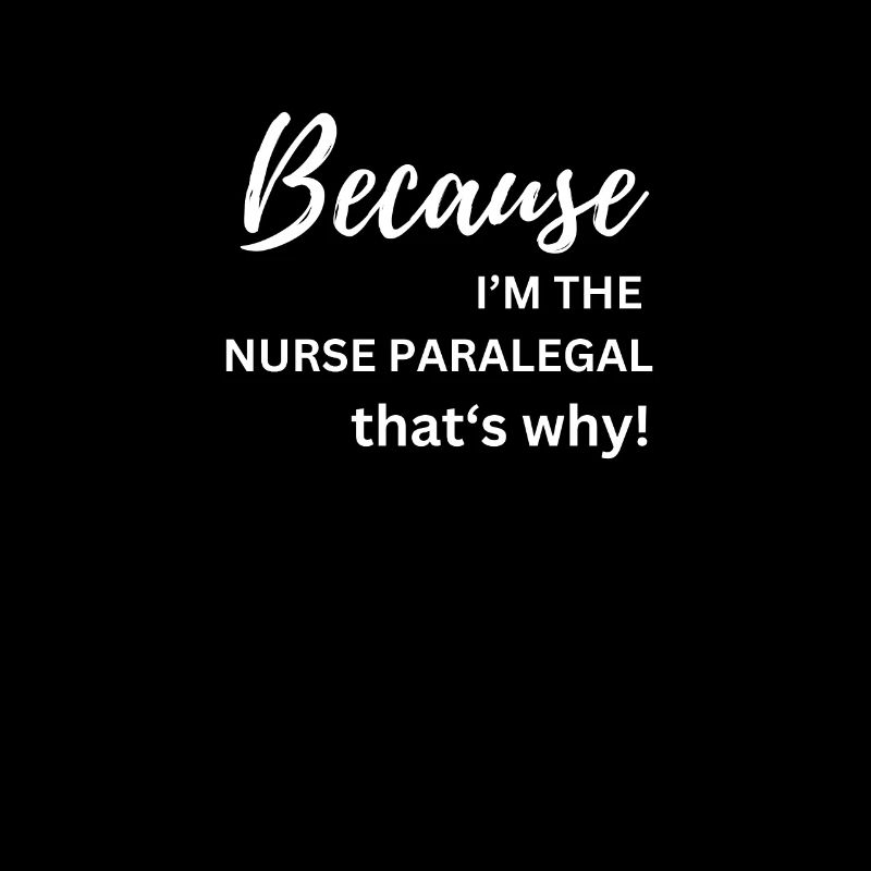 because i m the nurse paralegal thats why
