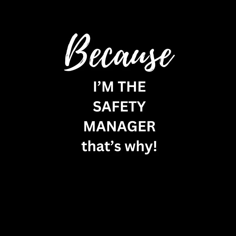because i m the safety manager thats why