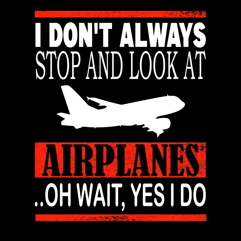 I don't always look at airplanes