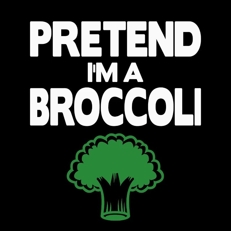 Pretend i'm a Broccoli