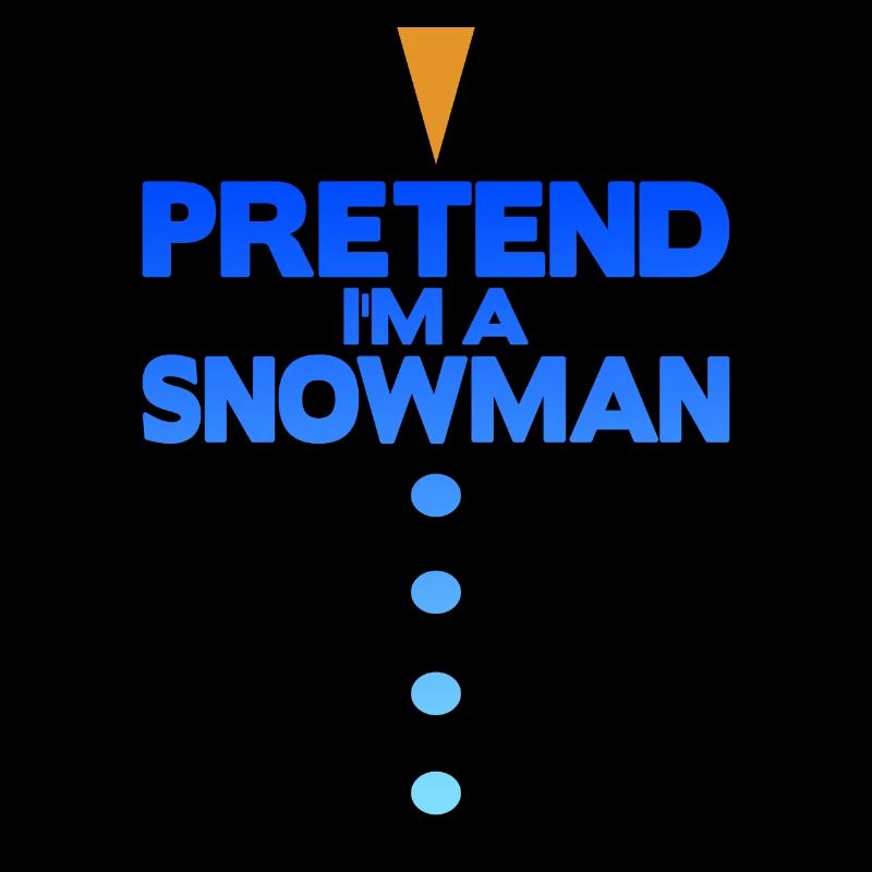 Pretend i'm a snowman