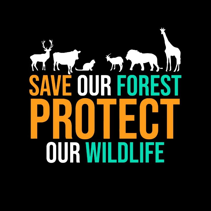 Save Our Forest Protect Our Wildlife Animal Enviro