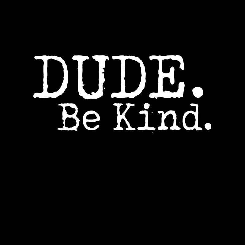 Dude Be Kind Choose Kind Anti-Mobbing-Bewegung