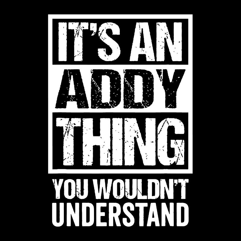 An Addy Thing You Wouldn't Understand - First Name