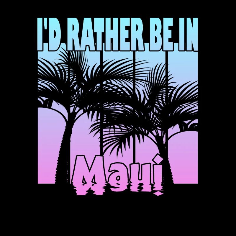 I'd rather be in Maui