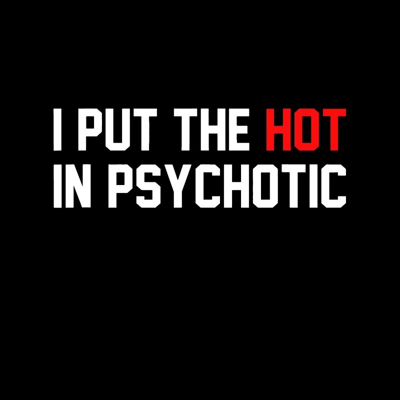 C’est drôle que j’ai mis le chaud dans psychotique