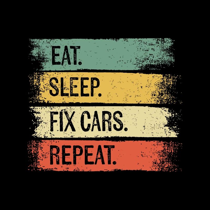 Eat Sleep Fix Autos Repeat Funny Auto Mechanic Car