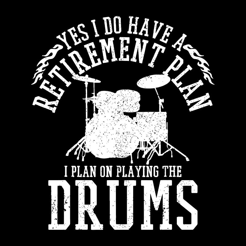 Mens Drummer Retirement Plan - Funny Drums Retired