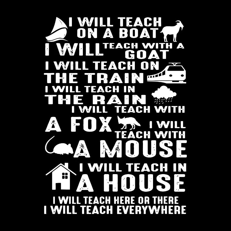 I will Teach on a Boat A Goat I Will Teach Everywh